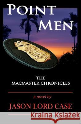 Point Men: Book Five of The MacMaster Chronicles Case, Jason Lord 9780982561614 Red Petal Press