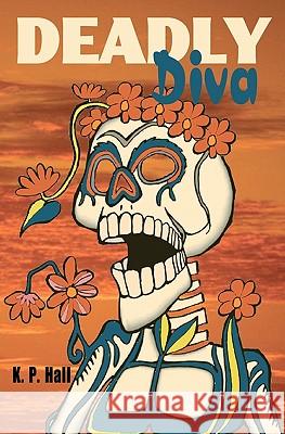 Deadly Diva K. P. Hall 9780982561737 Home & Leisure Publishing, Inc.