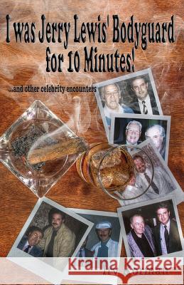 I was Jerry Lewis' Bodyguard for 10 Minutes!: and other celebrity encounters Korman, Irv 9780982565346