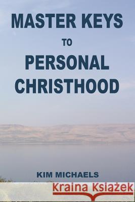 Master Keys to Personal Christhood Kim Michaels 9780982574614 More to Life O