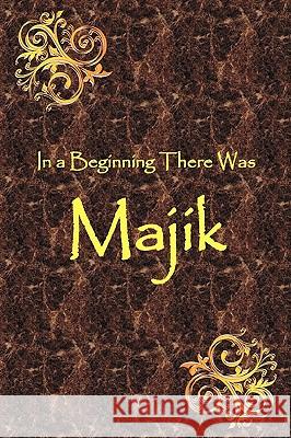 In a Beginning There Was Majik Jeff Cross 9780982579312