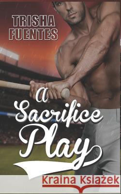 A Sacrifice Play Trisha Fuentes 9780982579770 R. R. Bowker