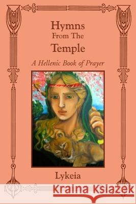 Hymns From The Temple: A Hellenic Book of Prayer Lykeia 9780982579817