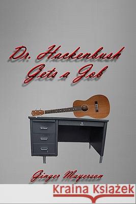 Dr. Hackenbush Gets a Job: Sexual Harassment and Class Warfare Ginger Mayerson 9780982581308 Wapshott Press