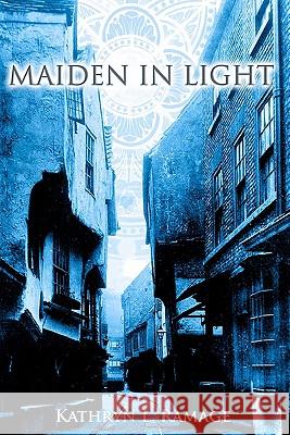 Maiden in Light Kathryn L. Ramage 9780982581322