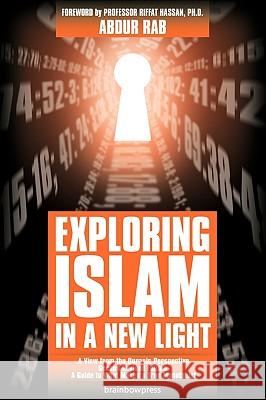 Exploring Islam in a New Light Abdur Rab 9780982586716