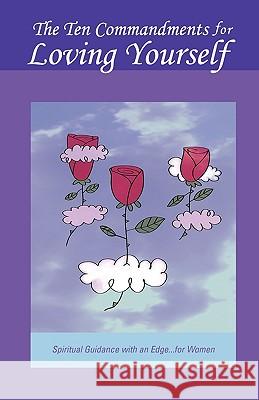 The Ten Commandments for Loving Yourself Jen Alves R. Botseas R. &. E. Steinbach 9780982606001 Call Upon Him Productions, LLC