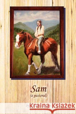 Sam (a Pastoral) Susan Larson 9780982606995 Savvy Press