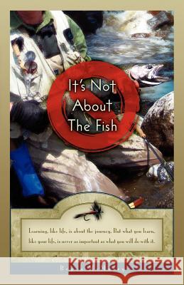 It's Not about the Fish Bryan McMurry 9780982612002