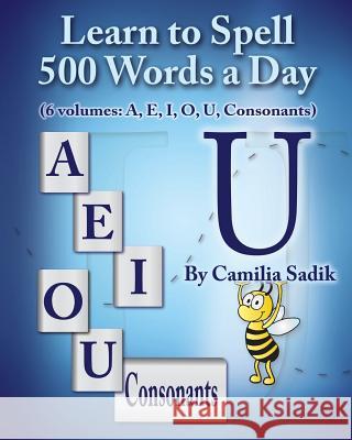 Learn to Spell 500 Words a Day: The Vowel U (Vol. 5) Camilia Sadik   9780982614655 SpellingRukes.com