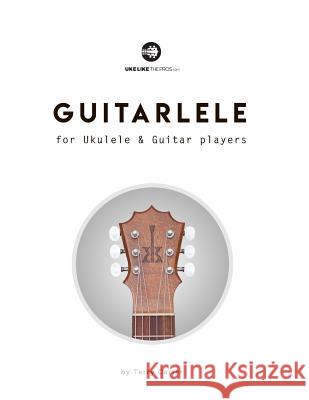 Guitarlele for Ukulele and Guitar Players Terry Carter 9780982615171