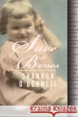 Save the Bones Shannon O'Donnell 9780982616048 Pilgrim Spirit Communications