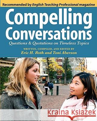 Compelling Conversations Roth, Eric Hermann 9780982617809 Chimayo Press