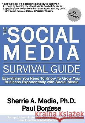 The Social Media Survival Guide: Everything You Need to Know to Grow Your Business Exponentially with Social Media Sherrie Ann Madia Paul Borgese 9780982618516 Basecamp Communications, LLC