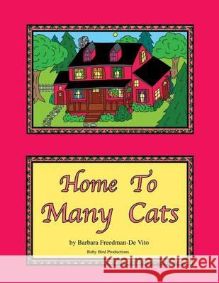 Home to Many Cats: A Cat Filled Picture Book plus Draw and Tell Story Freedman-De Vito, Barbara 9780982621202 Baby Bird Productions