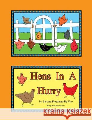 Hens in a Hurry: A Hen Filled Counting Book plus Draw and Tell Story Freedman-De Vito, Barbara 9780982621219 Baby Bird Productions