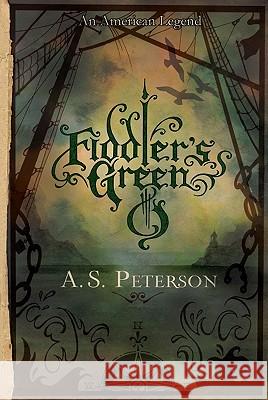 Fiddler's Green A. S. Peterson 9780982621417 Rabbit Room Press