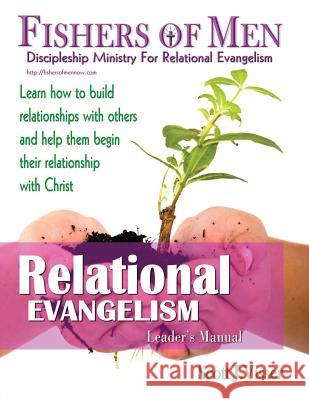 Relational Evangelism: Discipleship Ministry for Relational Evangelism - Leader's Manual Scott J. Visser Jean Vanhouten Jaffe Michael 9780982621981 Fishers of Men Inc