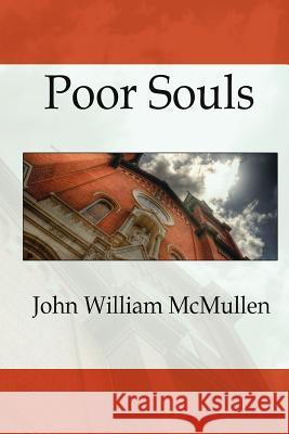 Poor Souls John William McMullen 9780982625514