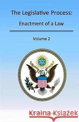 The Legislative Process: Enactment of a Law, Volume 2 Robert B. Dove 9780982626610