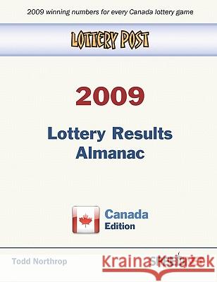 Lottery Post 2009 Lottery Results Almanac, Canada Edition Todd Northrop 9780982627211 Speednet Group