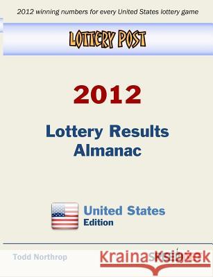 Lottery Post 2012 Lottery Results Almanac, United States Edition Todd Northrop 9780982627266 Speednet Group