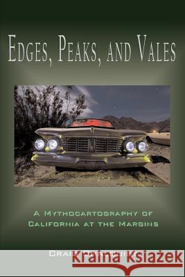 Edges, Peaks, and Vales: A Mythocartography of California at the Margins Craig Chalquist, PhD   9780982627921