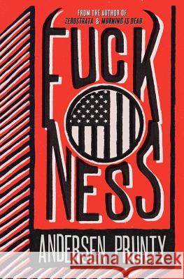 Fuckness Andersen Prunty 9780982628140 Atlatl Press