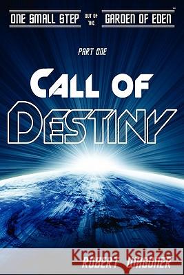 Call of Destiny: One Small Step out of the Garden of Eden Wagoner, Robert 9780982628508 Beechstreet Publishing