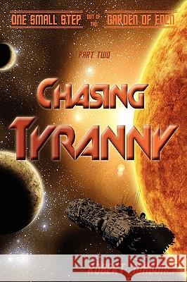 Chasing Tyranny: One Small Step out of the Garden of Eden Wagoner, Robert 9780982628515 Beechstreet Publishing