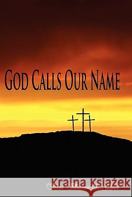 God Calls Our Name Terri Thomas S Stan S Kent Hesselbein 9780982630259