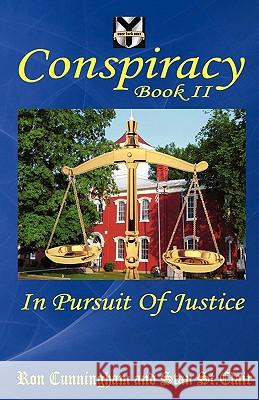 Conspiracy Book II: In Pursuit of Justice Ron Cunningham Stan S Linda Hudson Cunningham 9780982630266 St. Clair Publications