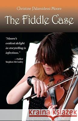 The Fiddle Case Christine Palamidess 9780982638316 Gate Press