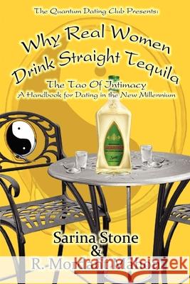 Why Real Women Drink Straight Tequila Sarina Stone R. Mordant Mahon 9780982638422