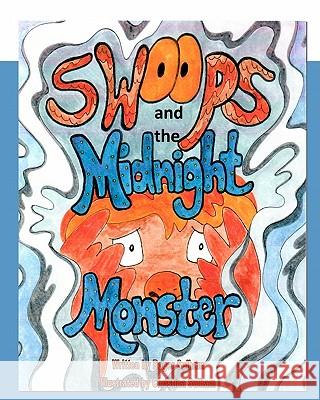 Swoops and the Midnight Monster Roger Sulham Christina Sulham 9780982641446 Inkblot Press LLC