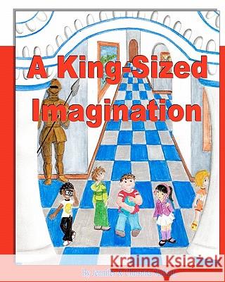 A King-Sized Imagination Jennifer Sulham Christina Sulham 9780982641484 Inkblot Press LLC