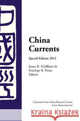 China Currents Special Edition 2012 James R. Schiffman Penelope B. Prime 9780982641521