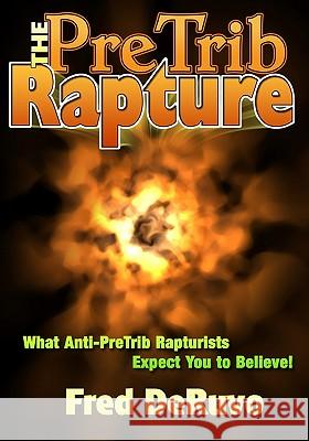 The Pretrib Rapture Fred Deruvo 9780982644300 Study-Grow-Know