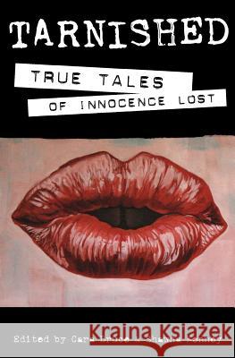 Tarnished: True Tales of Innocence Lost Cara Bruce Shawna Kenney 9780982644515 Pinchback Press