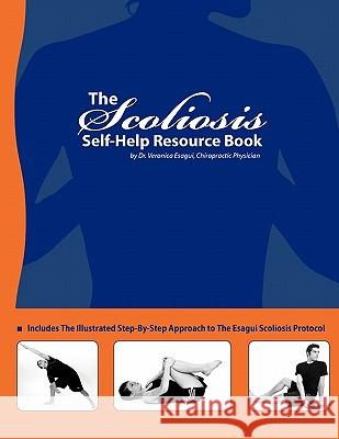 The Scoliosis Self Help Resource Book Veronica Esagui 9780982648421 Papyrus Press LLC