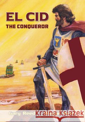 El Cid: The Conqueror Gary Reed Wayne Reid 9780982654996 Caliber Comics