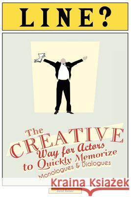 Line?: The Creative Way for Actors to Quickly Memorize Monologues and Dialogues Jared Kelner 9780982655832 Infinite Mind Training Group