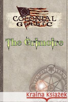 Colonial Gothic: The Grimoire Iorio, Richard 9780982659854 Rogue Games, Inc.
