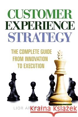 Customer Experience Strategy-Paperback Lior Arussy 9780982664803 Strativity Group, Inc.
