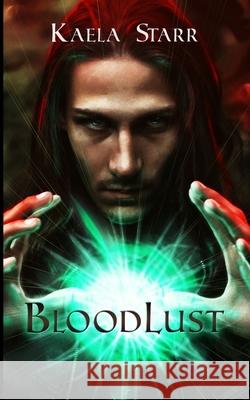 BloodLust Kaela Starr 9780982669778 Sandstarr Publications