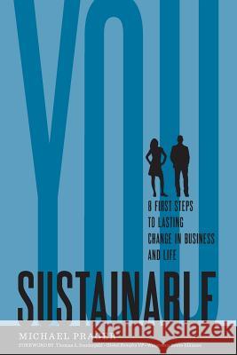 Sustainable You: 8 First Steps to Lasting Change in Business and in Life Michael Prager 9780982672020 Fisherblue Press