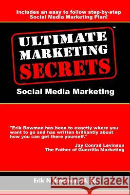 Ultimate Marketing Secrets: Social Media Marketing Erik Bowman 9780982673348