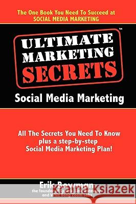 Ultimate Marketing Secrets: Social Media Marketing Erik Bowman 9780982673362