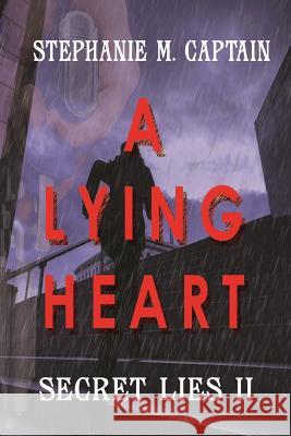 A Lying Heart Stephanie M. Captain 9780982673652