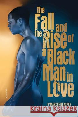 The Fall and The Rise of a Black Man in Love Glasper, D'Marcus 9780982674574 Brown Essence, Incorporated